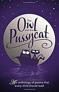 The Owl and the Pussycat : An Anthology of Poems That Every Child Should Read (Hardcover)
