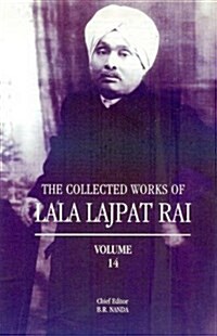 The Collected Works of Lala Lajpat Rai : Volume 14 (Hardcover)