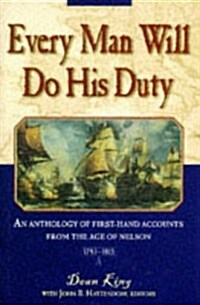 Every Man Will Do His Duty : An Anthology of Firsthand Accounts from the Age of Nelson, 1793-1815 (Hardcover)