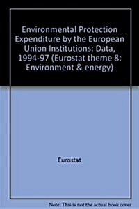Environmental Protection Expenditure by the European Union Institutions (Paperback)