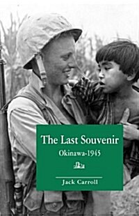 The Last Souvenir: Okinawa - 1945 (Paperback)