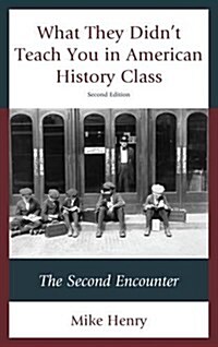 What They Didnt Teach You in American History Class: The Second Encounter (Hardcover, 2)