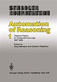 Automation of Reasoning: Classical Papers on Computational Logic 1957 1966 (Hardcover)