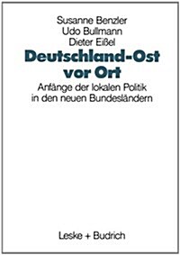 Deutschland-Ost VOR Ort: Anfange Der Lokalen Politik in Den Neuen Bundeslandern (Hardcover, 1994)