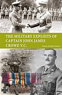The Military Exploits of Captain John James Crowe V.C. (Paperback)