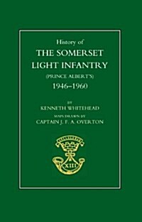 History of the Somerset Light Infantry (Prince Alberts): 1946-1960 (Paperback)
