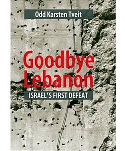 Goodbye Lebanon : Israels First Defeat (Paperback)