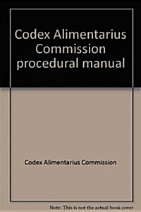 Codex Alimentarius Commission : Procedural Manual (Paperback, 17 Rev ed)
