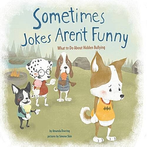 Sometimes Jokes Arent Funny : What to Do About Hidden Bullying (Hardcover)