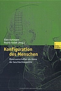 Konfiguration Des Menschen: Biowissenschaften ALS Arena Der Geschlechterpolitik (Paperback, 2002)