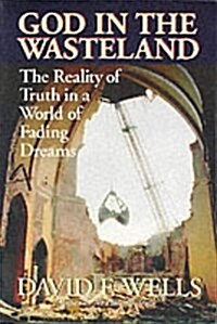 God in the Wasteland : The Reality of Truth in a World of Fading Dreams (Paperback)