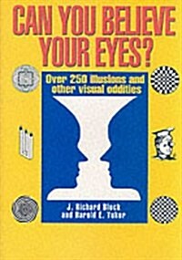 Can You Believe Your Eyes? : Over 250 Illusions and Other Visual Oddities (Paperback)