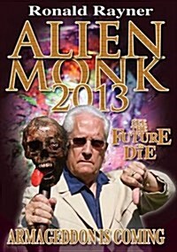 Alien Monk 2013 : Armageddon is Coming (Paperback)
