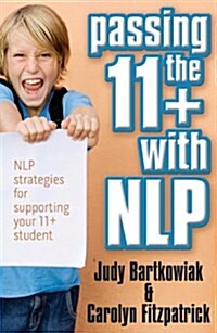 Passing the 11+ with NLP - NLP Strategies for Supporting Your 11 Plus Student (Paperback)