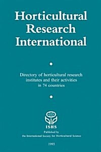 Horticultural Research International: Directory of Horticultural Research Insitutes and Their Activities in 74 Countries (Hardcover, 5, 1993)