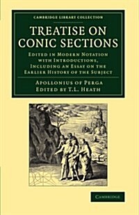 Treatise on Conic Sections : Edited in Modern Notation with Introductions, Including an Essay on the Earlier History of the Subject (Paperback)