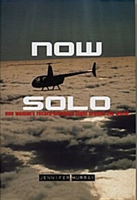 Now Solo : One Womans Record-breaking Flight Around the World (Hardcover)