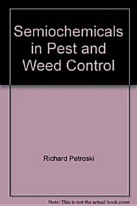 Semiochemicals in Pest and Weed Control (Hardcover)