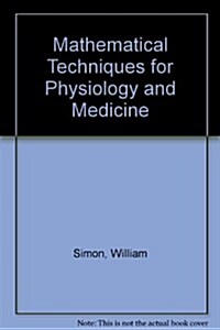 MATHEMATICAL TECHNIQUES FOR PHYSIOLOGY &