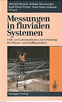 Messungen in Fluvialen Systemen: Feld- Und Labormethoden Zur Erfassung Des Wasser- Und Stoffhaushaltes (Hardcover)