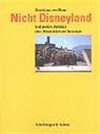 Nicht Disneyland: Und Andere Aufs?ze ?er Modernit? Und Nostalgie (Hardcover)