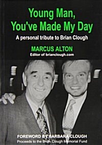 Young Man, Youve Made My Day : A Personal Tribute to Brian Clough (Paperback)