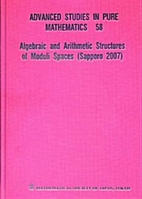 Algebraic and Arithmetic Structures of Moduli Spaces (Sapporo 2007) (Hardcover)