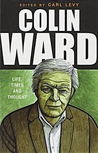 Colin Ward : Life, Times and Thought (Paperback)