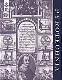 Pyrotechnia or A Discourse of Artificial Fire-Works 1635 (Paperback)