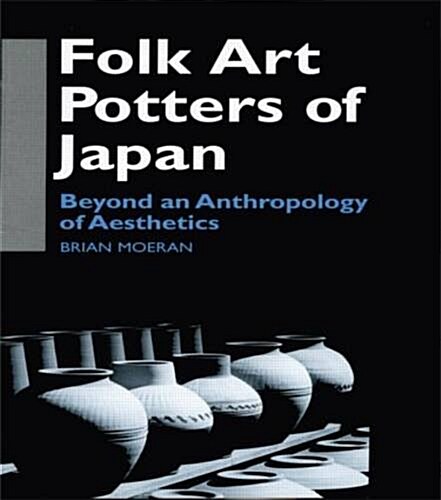 Folk Art Potters of Japan : Beyond an Anthropology of Aesthetics (Paperback)