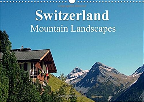 Switzerland - Mountain Landscapes : Swiss Dreams (Calendar)