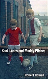 Back Lanes and Muddy Pitches (Paperback)