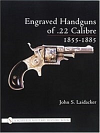 Engraved Handguns of .22 Calibre 1855-1885 (Hardcover)