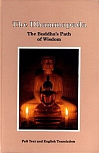 The Dhammapada : The Buddhas Path of Wisdom (Paperback)