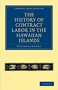 The History of Contract Labor in the Hawaiian Islands (Paperback)