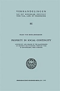Property in Social Continuity: Continuity and Change in the Maintenance of Property Relationships Through Time in Minangkabau, West Sumatra (Paperback)