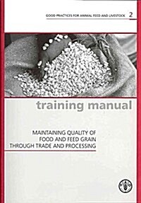 Maintaining Quality of Food and Feed Grain Through Trade and Processing (Paperback)