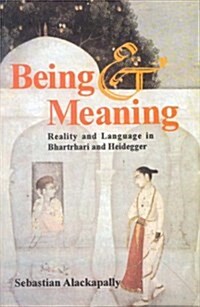 Being and Meaning : Reality and Language in Bhartrhari and Heidegger (Hardcover)