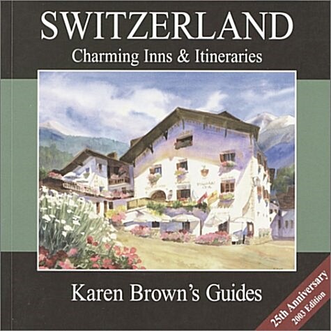 Karen Browns Switzerland : Charming Inns and Itineraries (Paperback, Rev ed)