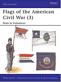 Flags of the American Civil War (3) : State & Volunteer (Paperback)