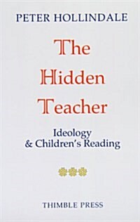 The Hidden Teacher : Ideology and Childrens Reading (Paperback)