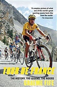 Tour De France : The History, the Legend, the Riders (Paperback, Rev ed)