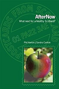 AfterNow : What Next for a Healthy Scotland? (Paperback)