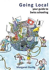 Going Local: Your Guide to Swiss Schooling (Paperback)