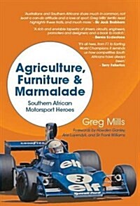 Agriculture, Furniture and Marmalade : Southern African Motorsport Heroes (Paperback)