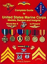 Complete Guide to United States Marine Corps Medals, Badges and Insignia (Hardcover, Rev ed)