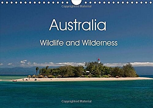 Australia - Wildlife and Wilderness : Variable Scenery and Vegetation Zones Make Going on a Trip to Eastern Australia an Unforgettable Experience. (Calendar)