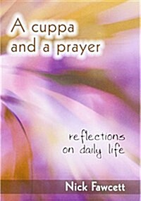 A Cuppa and a Prayer : Reflections on Daily Life (Paperback)