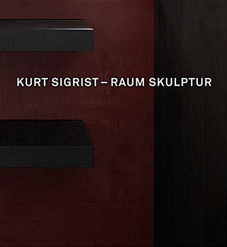 Kurt Sigrist - Raum Skulptur (Hardcover)