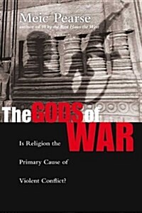 The Gods of War : Is Religion The Primary Cause Of Violent Conflict? (Paperback)
